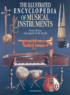 The Illustrated Encyclopedia of Musical Instruments: From All Eras and Regions of the World