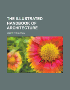 The Illustrated Handbook of Architecture