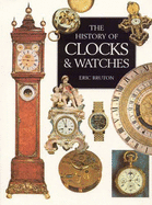 The Illustrated History of Clocks and Watches - Bruton, Eric