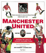 The Illustrated History of Manchester United, 1878-1999
