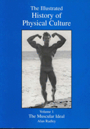 The Illustrated History of Physical Culture: Muscular Ideal: The Muscular Ideal