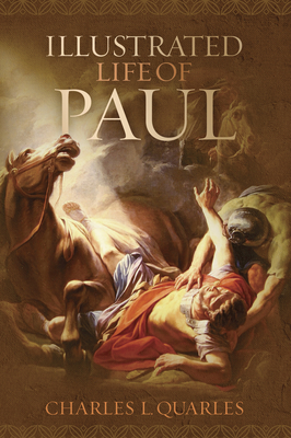 The Illustrated Life of Paul - Quarles, Charles L