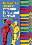 The Illustrated Manual of Personal Safety and Survival: Better Safe. Not Sorry