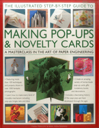 The Illustrated Step-by-Step Guide to Making Pop-Ups & Novelty Cards: A Masterclass in the Art of Paper Engineering