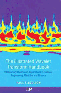 The Illustrated Wavelet Transform Handbook: Introductory Theory and Applications in Science, Engineering, Medicine and Finance