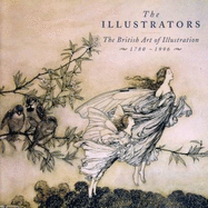 The Illustrators: The British Art of Illustration, 1780-1996 - Chris Beetles LTD