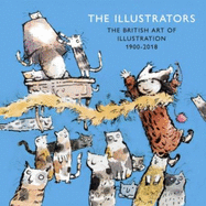 The Illustrators: The British Art of Illustration 1900-2018