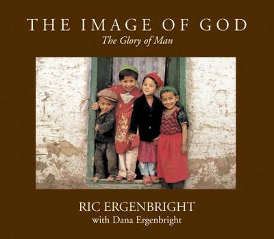 The Image of God - Ergenbright, Ric (Photographer), and Ergenbright, Dana