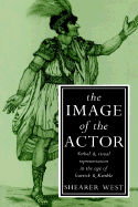 The Image of the Actor: Verbal and Visual Representation in the Age of Garrick and Kemble