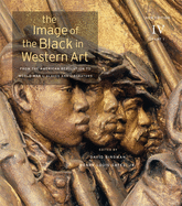 The Image of the Black in Western Art: From the American Revolution to World War I: Slaves and Liberators: New Edition