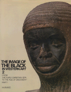 The Image of the Black in Western Art, Volume II, Part 1, from the Demonic Threat to the Incarnation of Sainthood