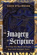 The Imagery of Scripture: Seeing the Word Through New and Ancient Eyes