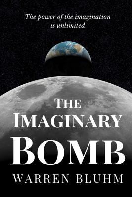 The Imaginary Bomb - Bluhm, Warren