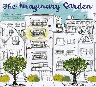 The Imaginary Garden - Larsen, Andrew