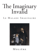 The Imaginary Invalid: Le Malade Imaginaire