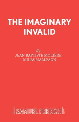 The Imaginary Invalid - Moliere, Jean Baptiste