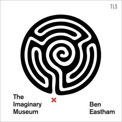 The Imaginary Museum Lib/E: A Personal Tour of Contemporary Art Featuring Ghosts, Nudity, and Disagreements - Bates, Matt (Read by), and Eastham, Ben