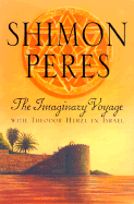 The Imaginary Voyage: With Theodor Herzl in Israel - Peres, Shimon, Professor