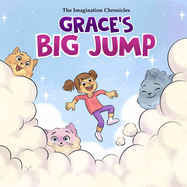 The Imagination Chronicles: Grace's Big Jump