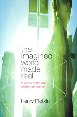 The Imagined World Made Real: Towards a Natural Science of Culture - Plotkin, Henry