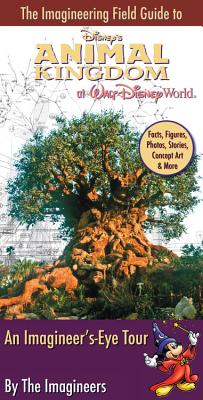 The Imagineering Field Guide to Disney's Animal Kingdom at Walt Disney World: An Imagineer's-Eye Tour - Wright, Alex