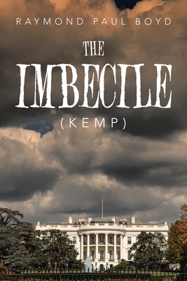 The Imbecile: Kemp - Boyd, Raymond Paul