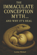 "The Immaculate Conception Myth... and why It's Real?"