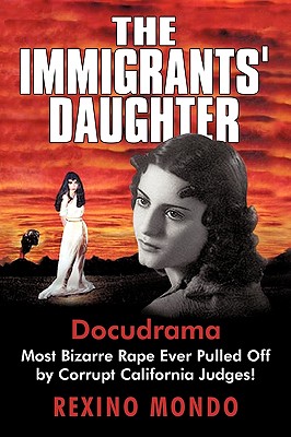 The Immigrants' Daughter: Most Bizarre Rape Ever Pulled Off by Corrupt California Judges! - Rexino Mondo, Mondo