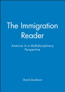 The Immigration Reader: America in a Multidisciplinary Perspective