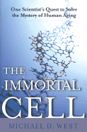 The Immortal Cell: One Scientist's Quest to Solve the Mystery of Human Aging