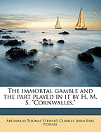 The Immortal Gamble and the Part Played in It by H. M. S. "cornwallis,"