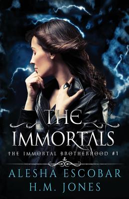 The Immortals - Jones, H M, and Miller II, Jonathan K (Editor), and Escobar, Alesha