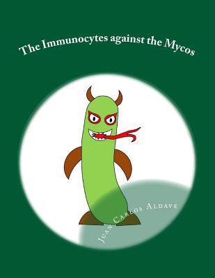 The Immunocytes against the Mycos: The importance of our TH1 army - Aldave, Juan Flix, MD (Contributions by), and Snchez, Bertha Becerra (Contributions by), and Aldave, Juan Carlos, MD