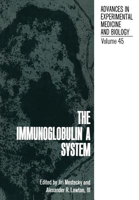 The Immunoglobulin a System - Mestecky, Jiri (Editor)