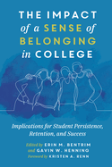The Impact of a Sense of Belonging in College: Implications for Student Persistence, Retention, and Success