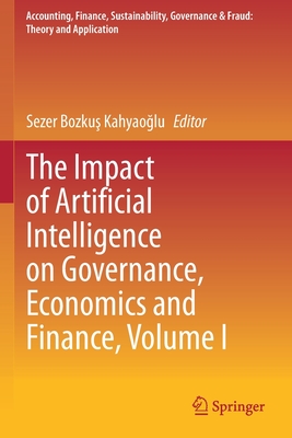 The Impact of Artificial Intelligence on Governance, Economics and Finance, Volume I - Bozkus Kahyaoglu, Sezer (Editor)