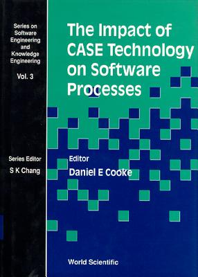 The Impact of Case Technology on Software Processes - Cooke, Daniel E (Editor)