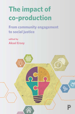 The Impact of Co-production: From Community Engagement to Social Justice - Heddon, Deirdre (Contributions by), and Gellman, Mimi (Contributions by), and Stewart, Jay (Contributions by)