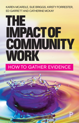 The Impact of Community Work: How to Gather Evidence - McArdle, Karen, and Briggs, Sue, and Forrester, Kirsty