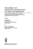 The Impact of Computer Technology on Drug Information: Proceedings of the Ifip-Imia Working Conference on the Impact of Computer Technology on Drug Information, Uppsala, Sweden, 26-28 October 1981 - Manell, Per