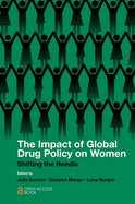 The Impact of Global Drug Policy on Women: Shifting the Needle