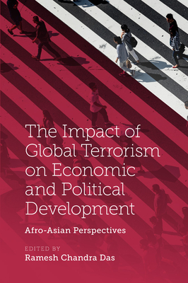 The Impact of Global Terrorism on Economic and Political Development: Afro-Asian Perspectives - Das, Ramesh Chandra (Editor)