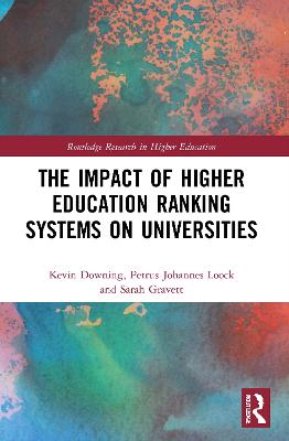 The Impact of Higher Education Ranking Systems on Universities - Downing, Kevin, and Loock, Petrus Johannes, and Gravett, Sarah