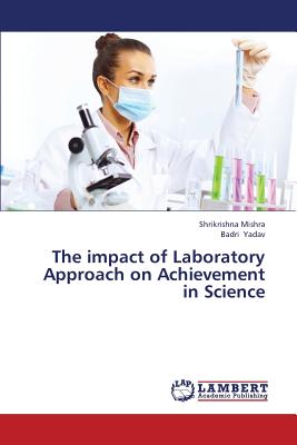 The Impact of Laboratory Approach on Achievement in Science - Mishra Shrikrishna, and Yadav Badri