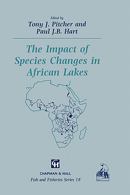 The Impact of Species Changes in African Lakes - Hart, P (Editor), and Pitcher, T J (Editor)