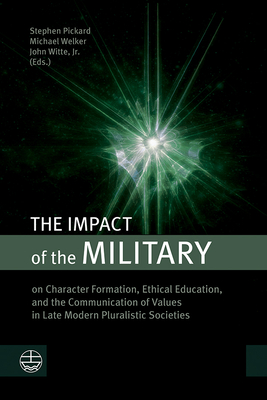 The Impact of the Military - Pickard, Stephen (Editor), and Welker, Michael (Editor), and Witte, John, Jr. (Editor)