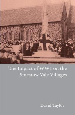 The Impact Of World War One on the Smestow Vale Villages - Taylor, David