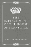 The Impeachment of the House of Brunswick