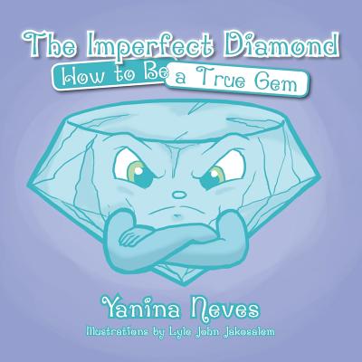 The Imperfect Diamond: How to Be a True Gem - Neves, Yanina