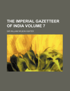 The Imperial Gazetteer of India Volume 7